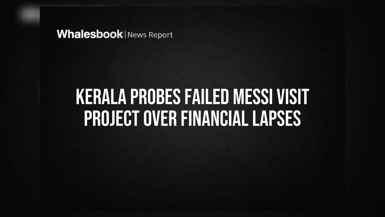 Kerala Probes Failed Messi Visit Project Over Financial Lapses