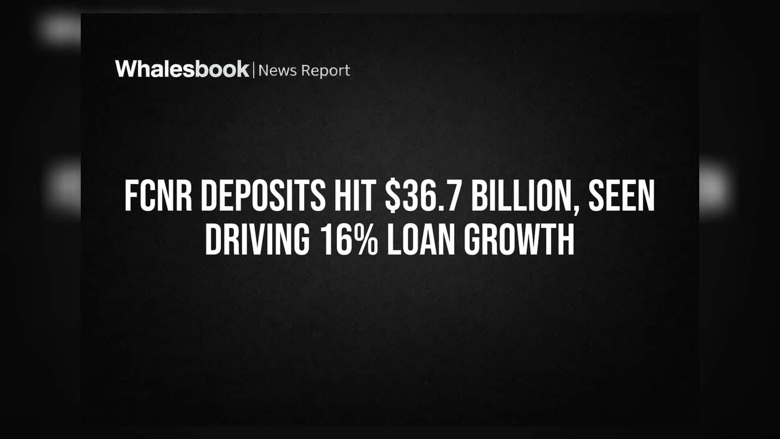 FCNR Deposits Hit $36.7 Billion, Seen Driving 16% Loan Growth