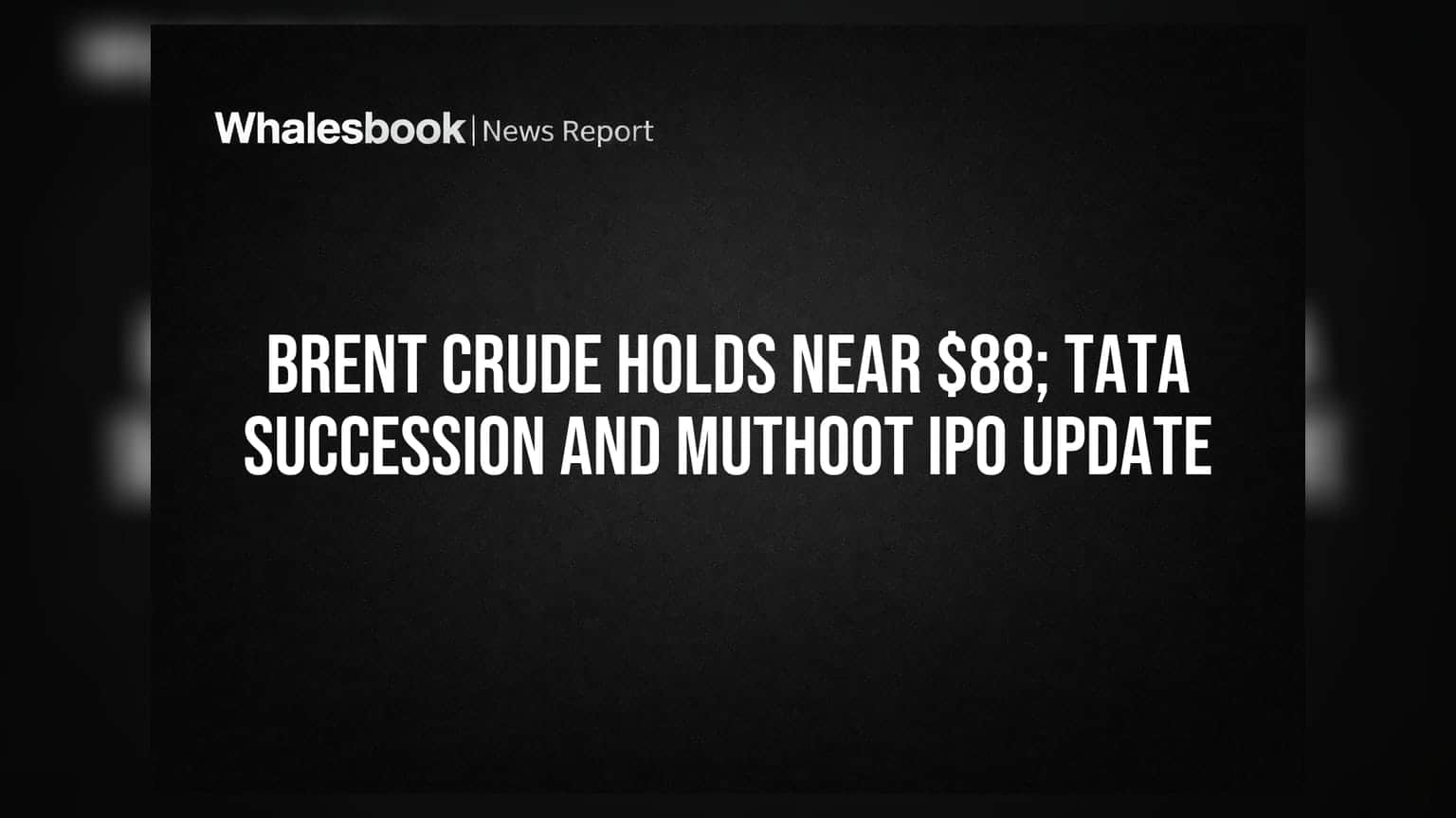 Brent Crude $88ல் நீடிப்பு; டாடா குழுமத்தின் தலைமை மாற்றம், முத்தூட் ஃபின்கார்ப் IPO அப்டேட்!