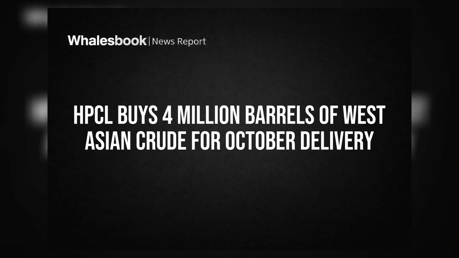 HPCL Buys 4 Million Barrels of West Asian Crude for October Delivery