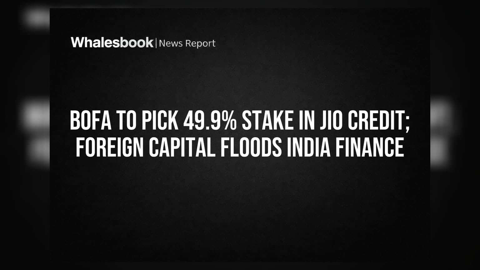 BofA to Pick 49.9% Stake in Jio Credit; Foreign Capital Floods India Finance