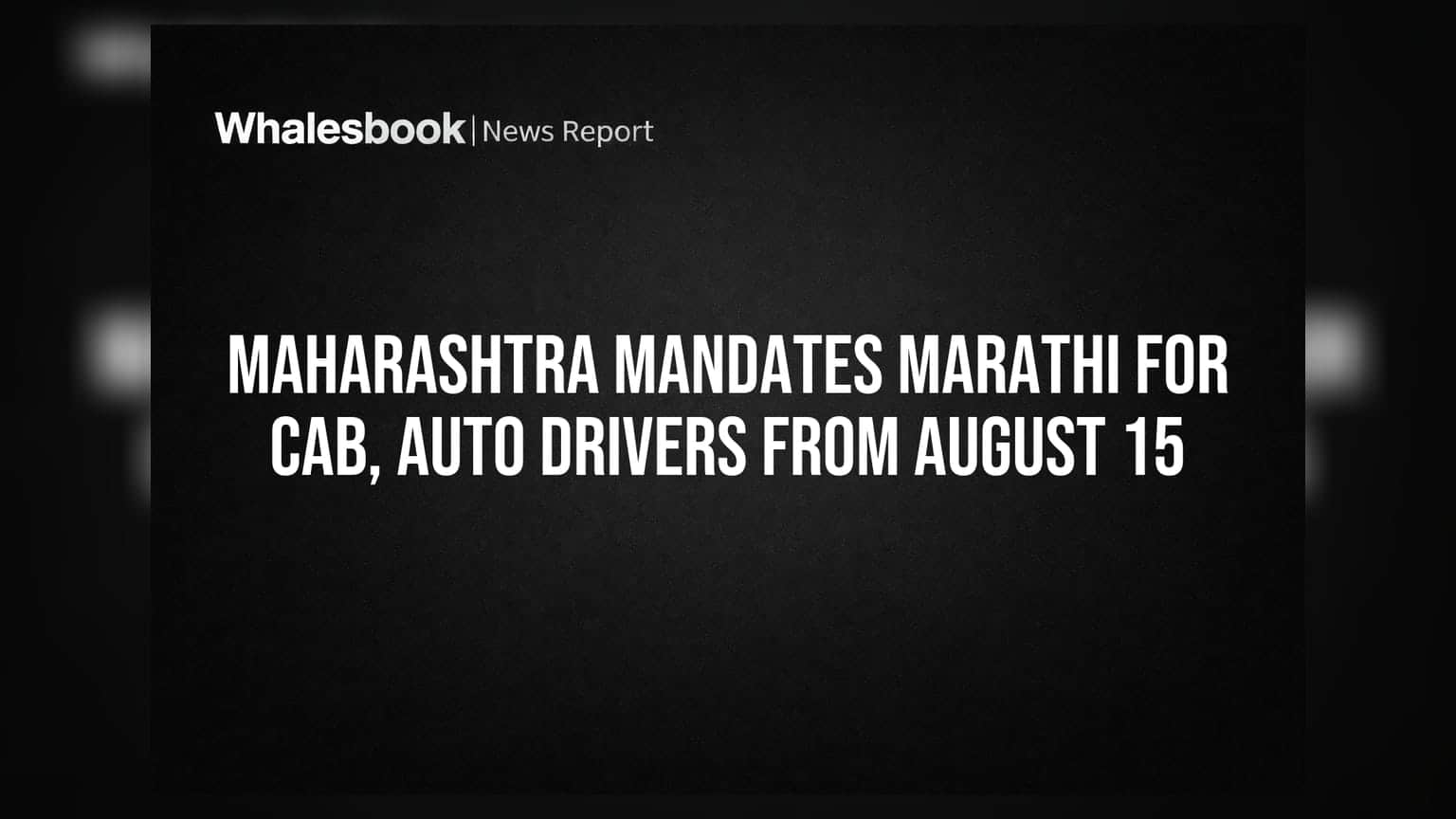 Maharashtra Mandates Marathi for Cab, Auto Drivers From August 15