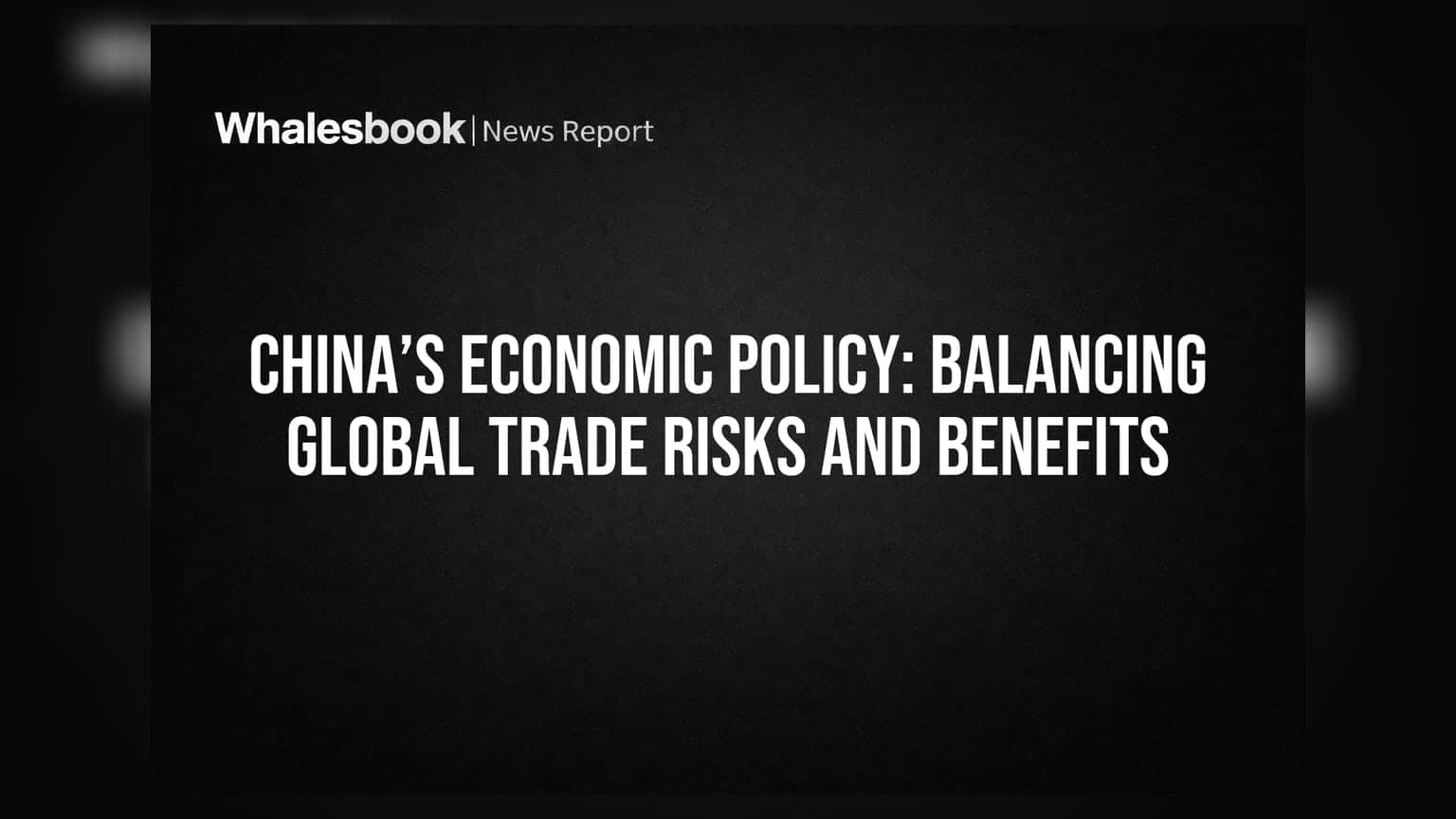 China’s Economic Policy: Balancing Global Trade Risks and Benefits