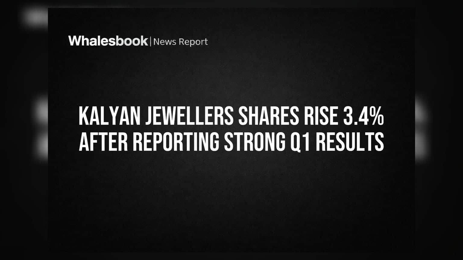Kalyan Jewellers Shares Rise 3.4% After Reporting Strong Q1 Results