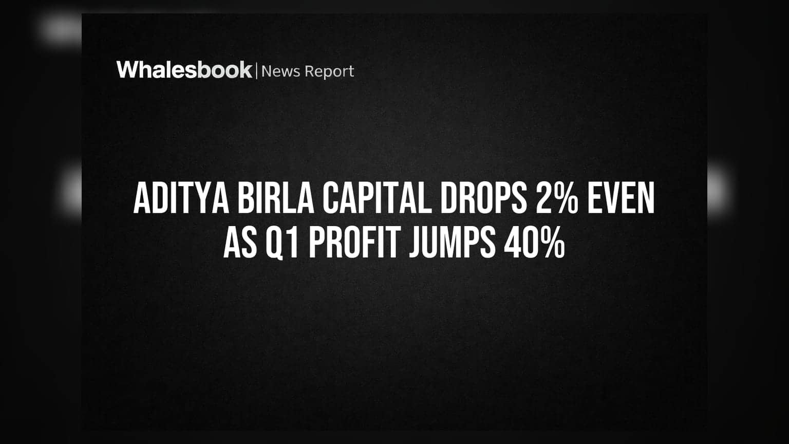 Aditya Birla Capital Drops 2% Even As Q1 Profit Jumps 40%