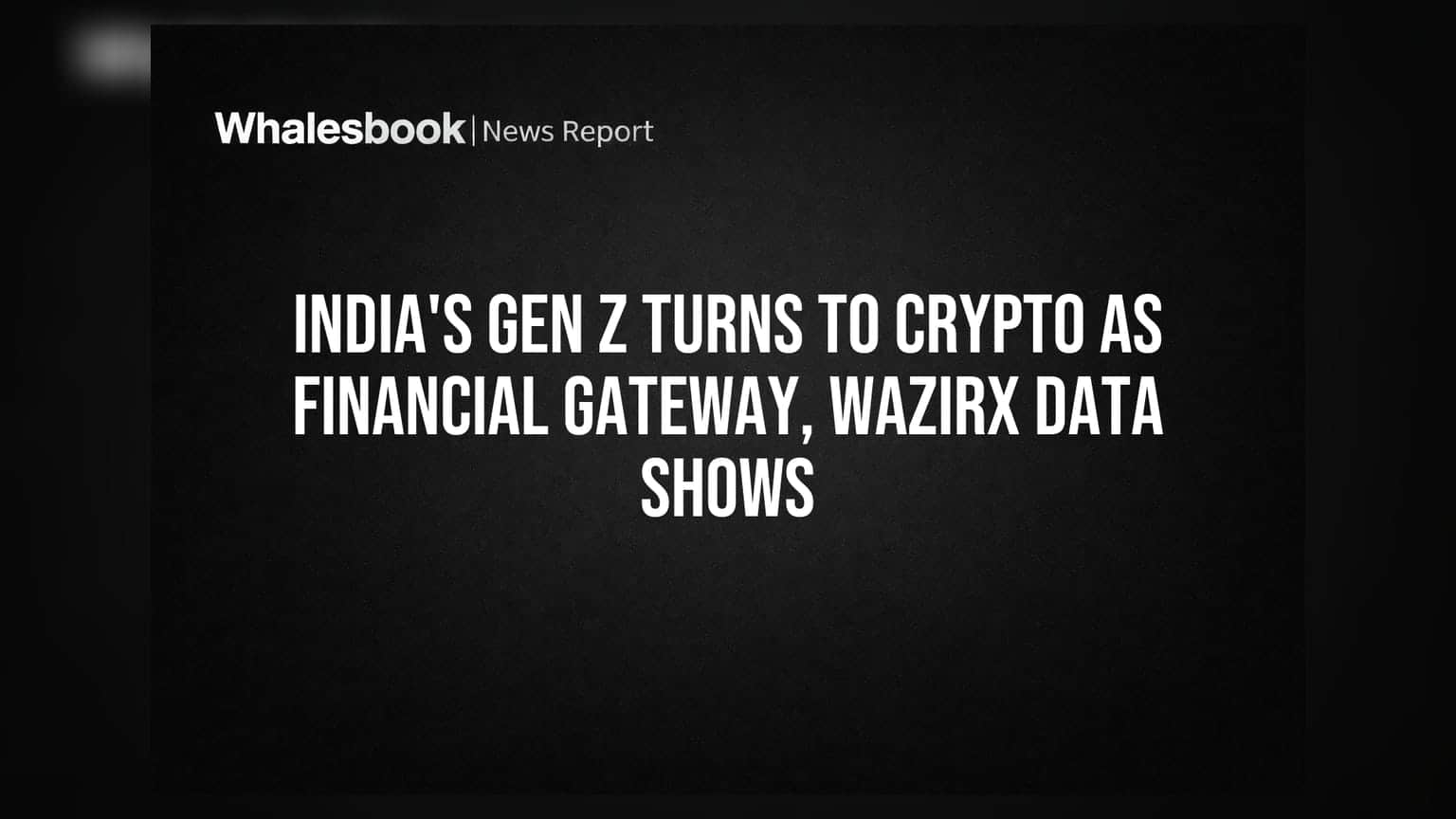 India's Gen Z Turns to Crypto as Financial Gateway, WazirX Data Shows