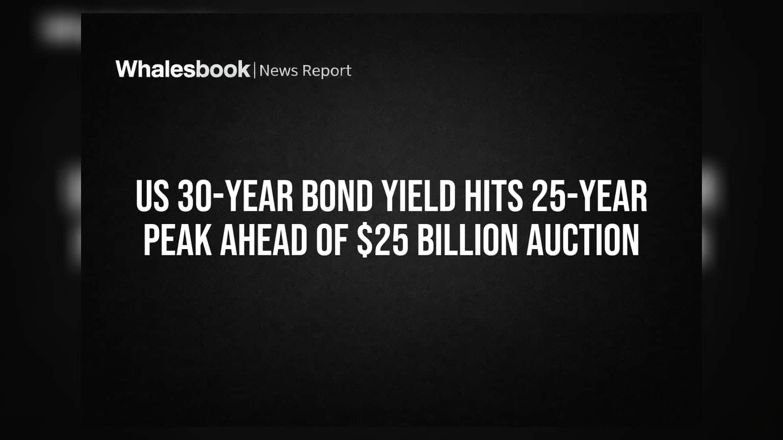 US 30-Year Bond Yield: 25 વર્ષનો રેકોર્ડ ટૂટ્યો! $25 બિલિયનના ઓક્શન પહેલા યીલ્ડમાં ભારે ઉછાળો