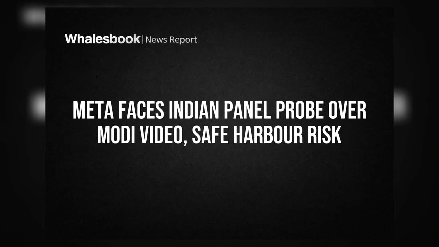 Meta Faces Indian Panel Probe Over Modi Video, Safe Harbour Risk