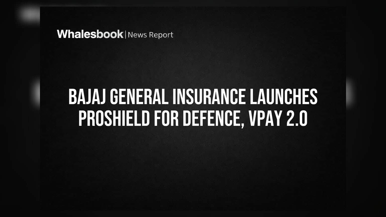 Bajaj General Insurance Launches ProShield for Defence, VPAY 2.0