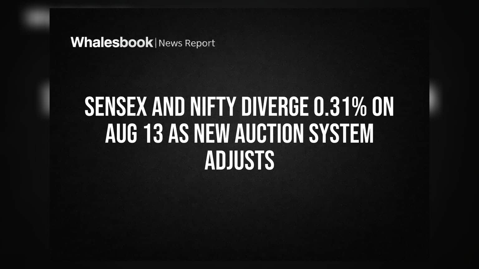 Sensex અને Nifty માં 0.31% નો ઘટાડો: નવા ઓક્શન સિસ્ટમની અસર