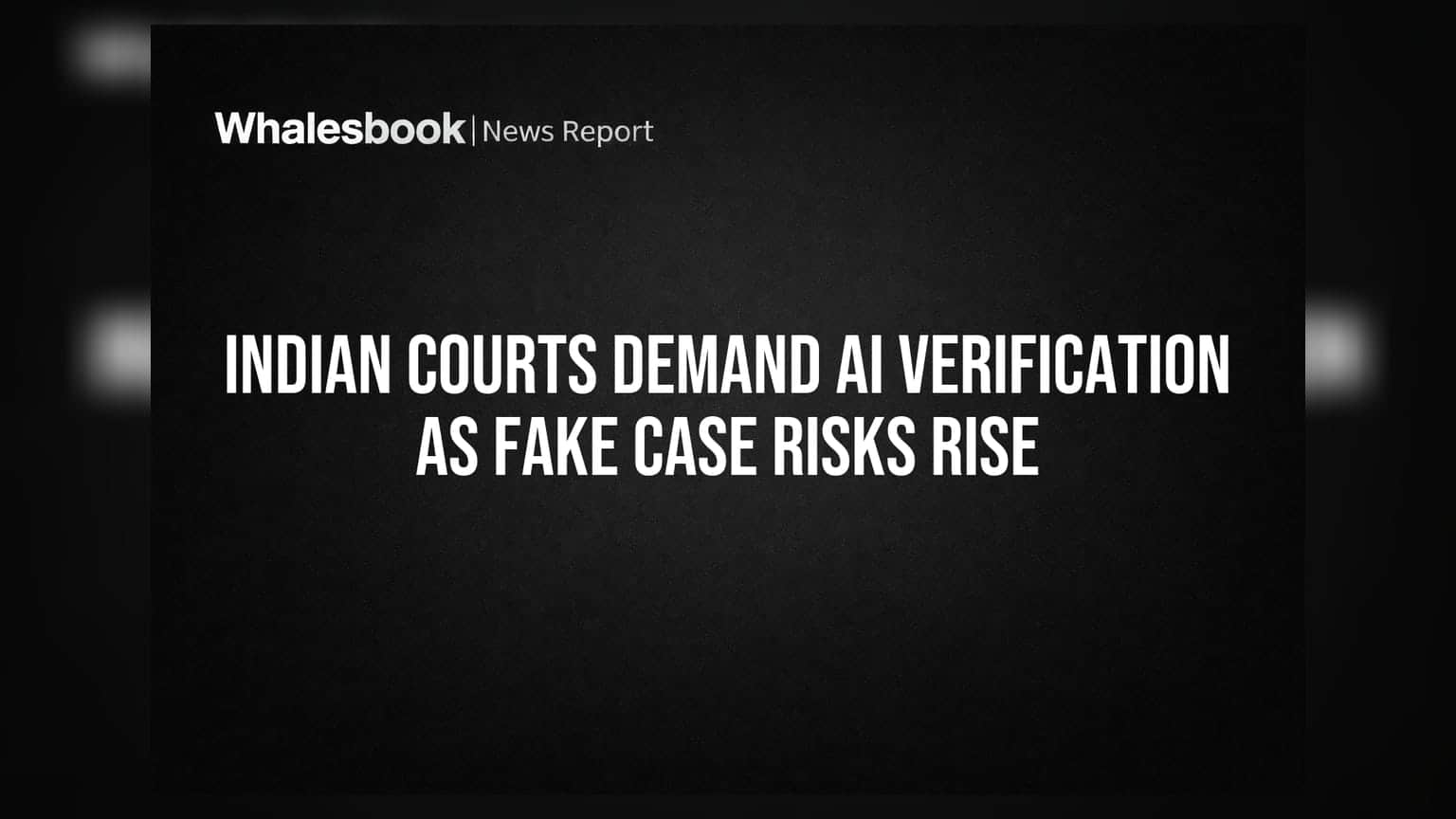 Indian Courts Demand AI Verification as Fake Case Risks Rise