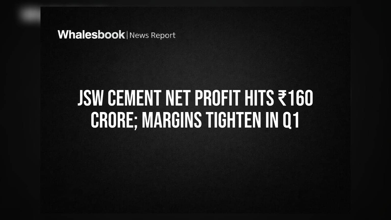 JSW Cement Net Profit Hits ₹160 Crore; Margins Tighten in Q1
