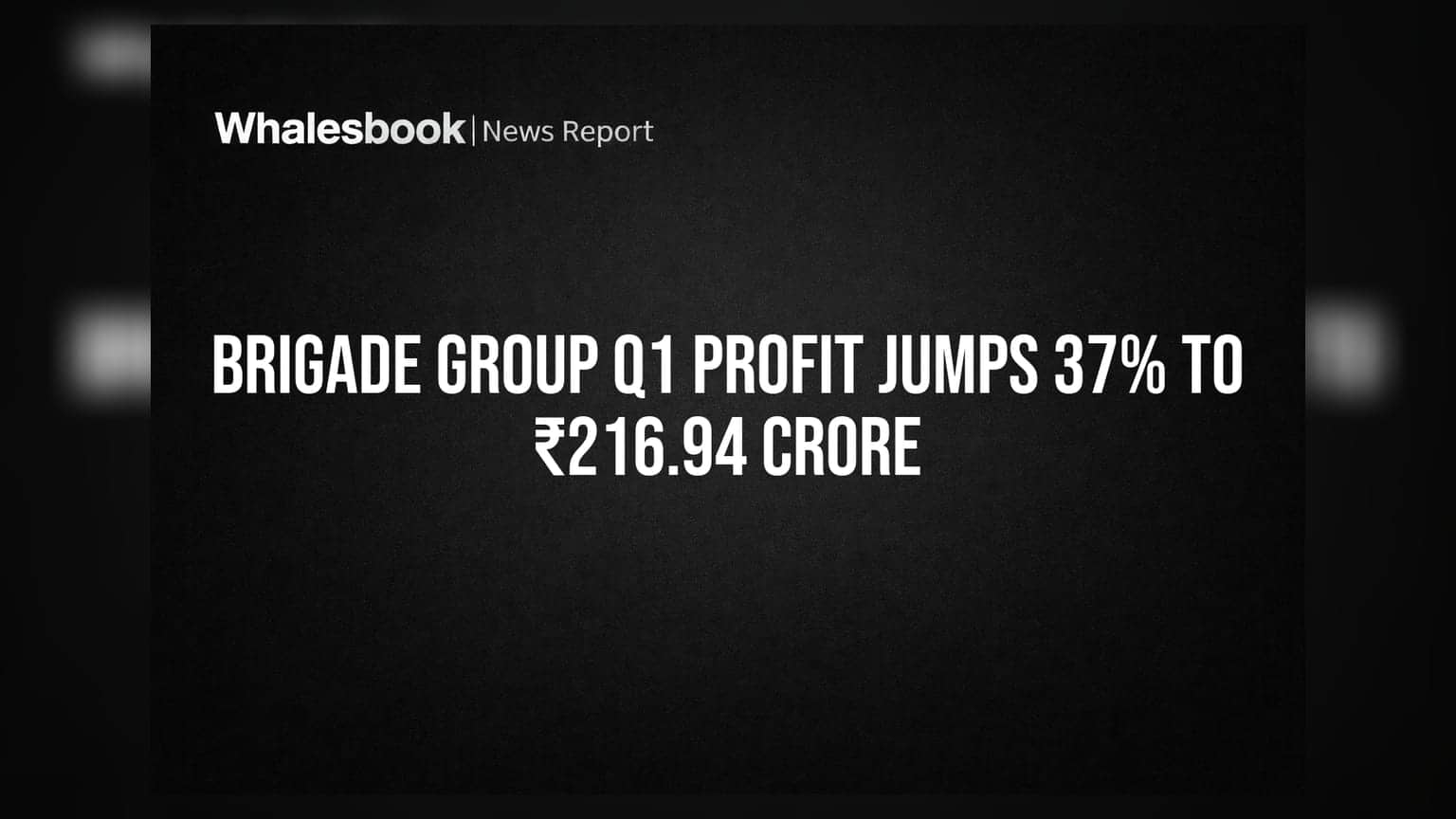 Brigade Group Q1 Profit Jumps 37% to ₹216.94 Crore
