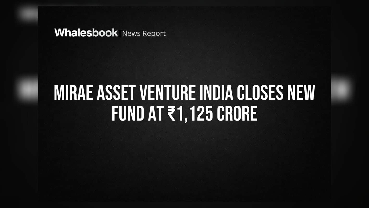 Mirae Asset Venture India Closes New Fund at ₹1,125 Crore