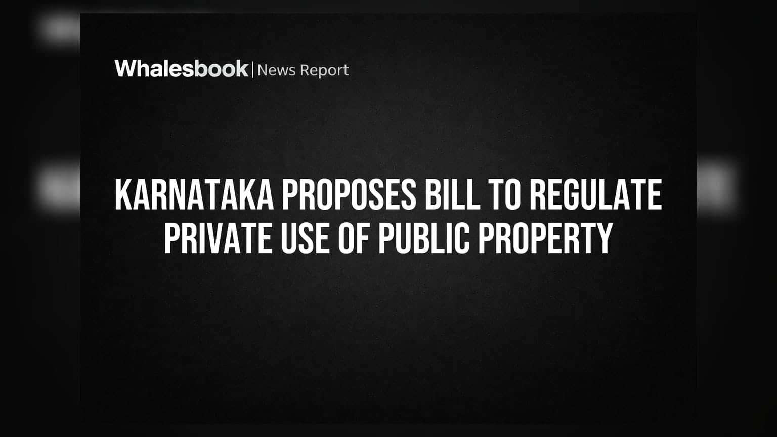 Karnataka Proposes Bill to Regulate Private Use of Public Property