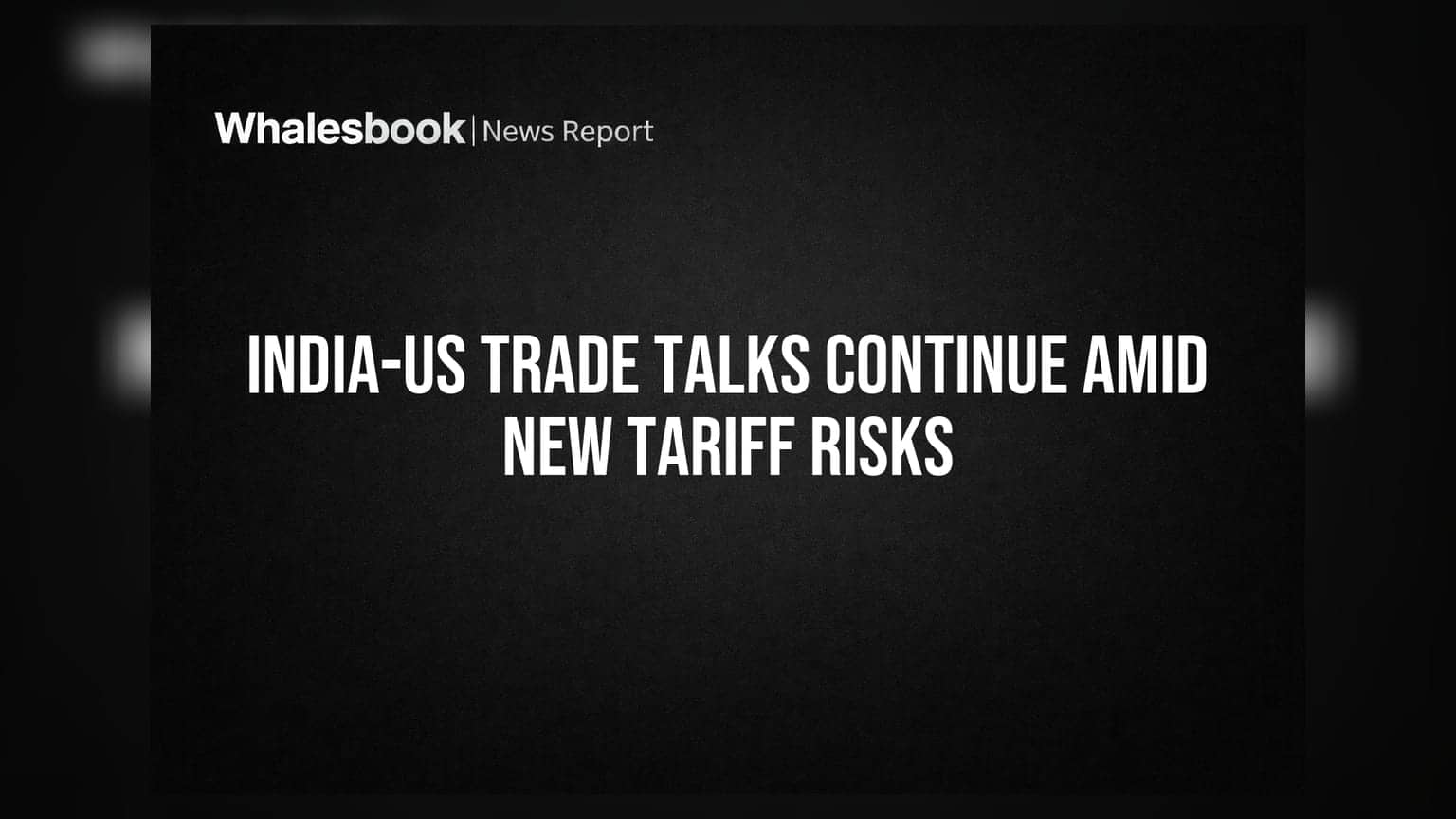 India-US Trade Talks Continue Amid New Tariff Risks