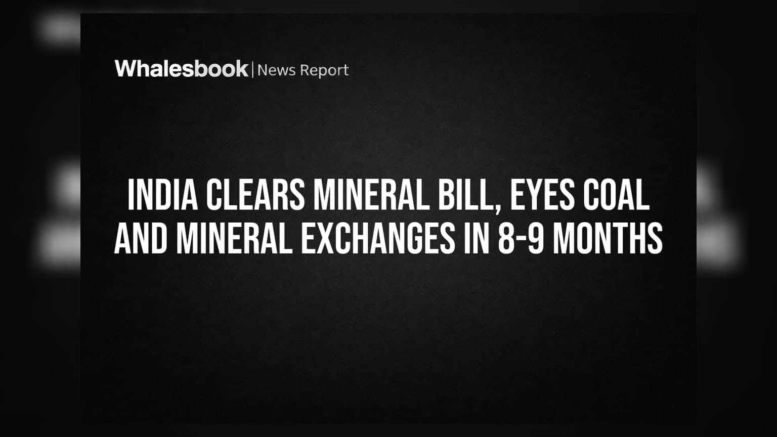 India Clears Mineral Bill, Eyes Coal And Mineral Exchanges In 8-9 Months