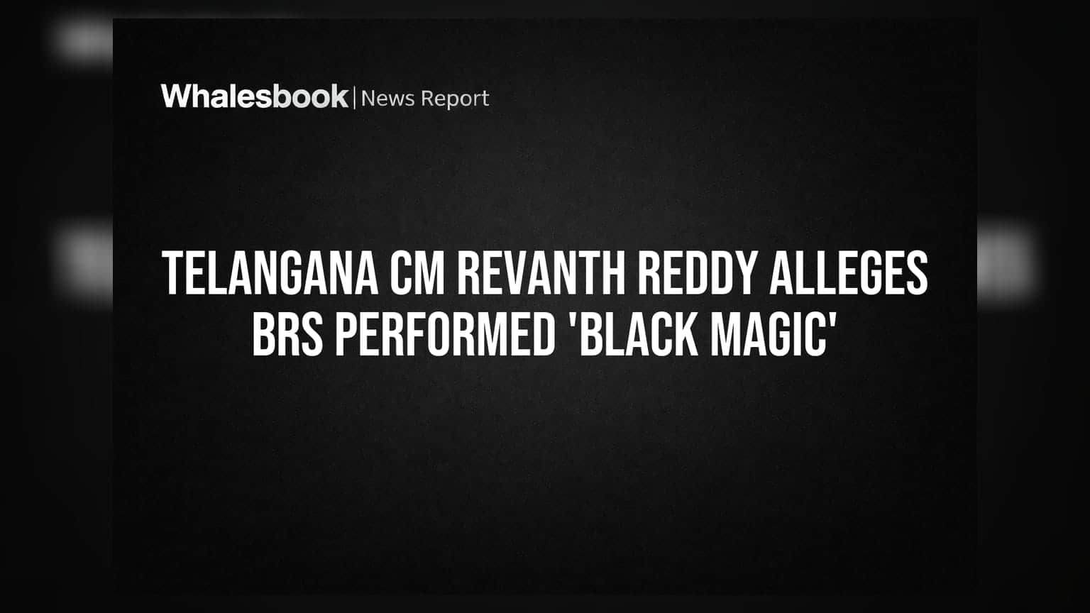 Telangana CM Revanth Reddy Alleges BRS Performed 'Black Magic'
