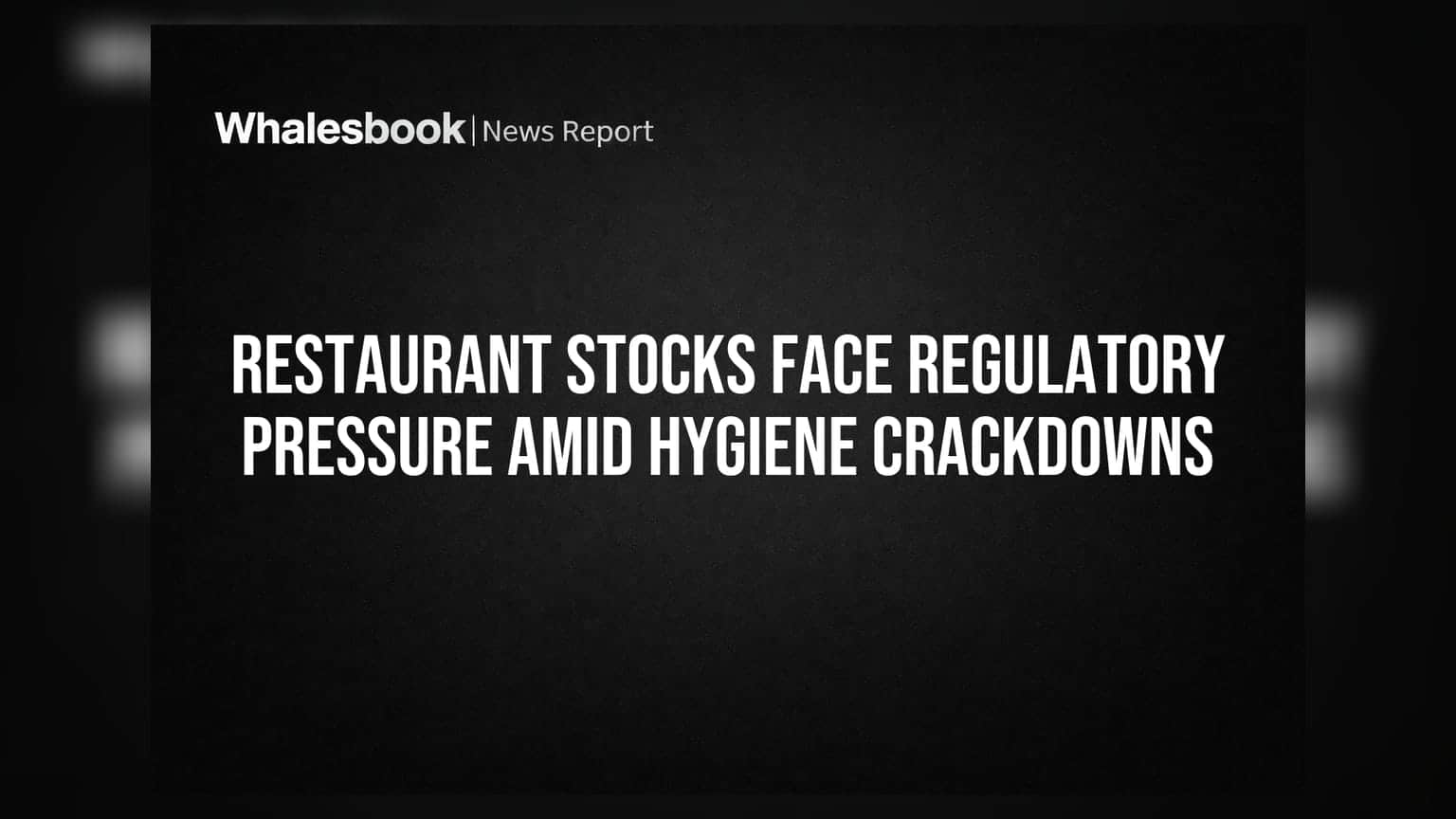 Restaurant Stocks Face Regulatory Pressure Amid Hygiene Crackdowns