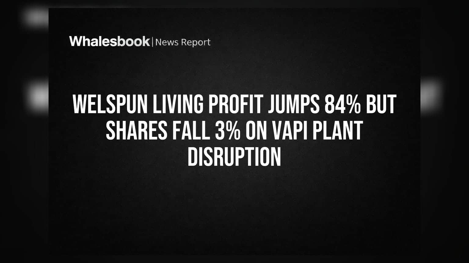 Welspun Living Profit Jumps 84% But Shares Fall 3% on Vapi Plant Disruption