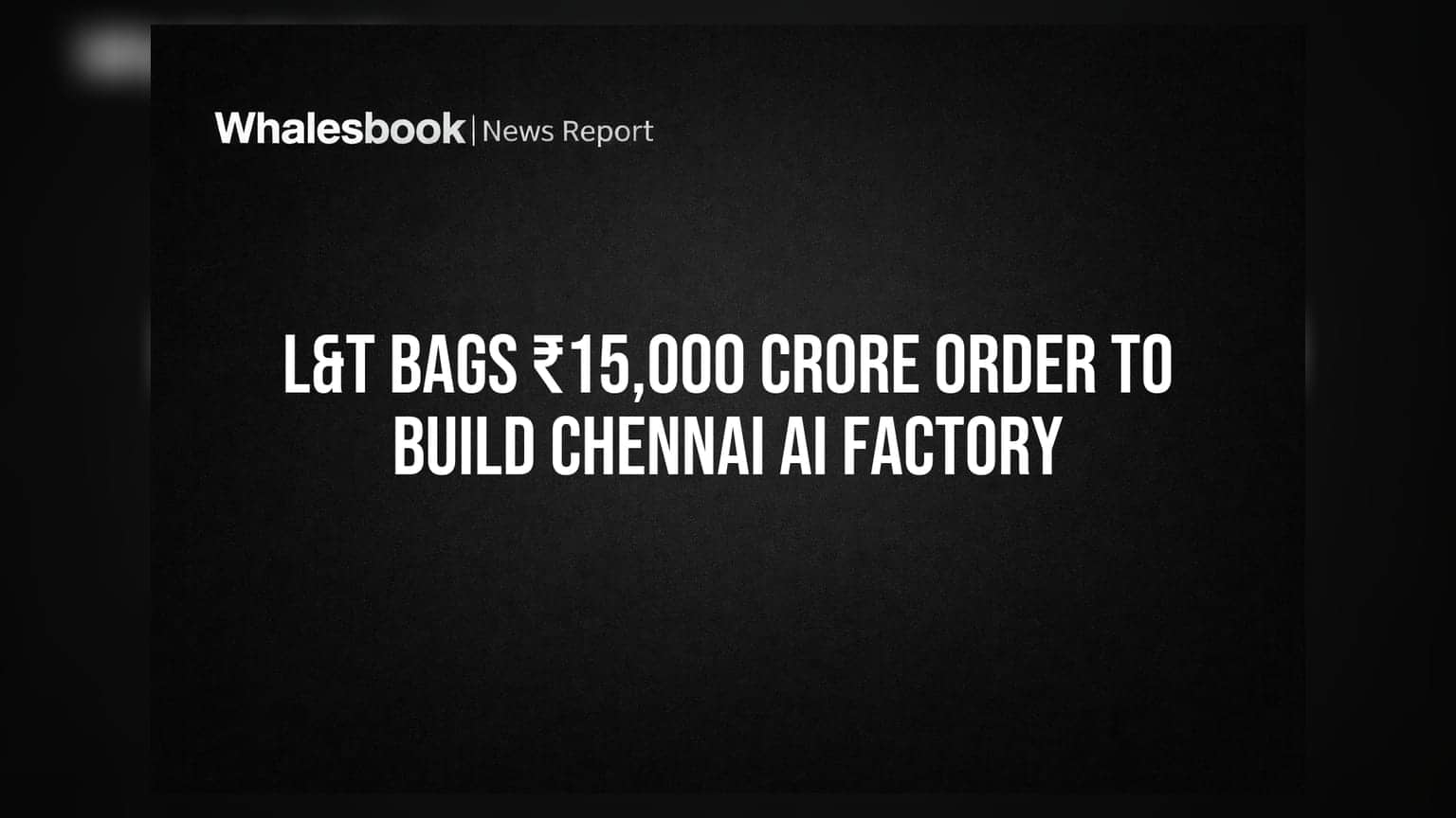 L&T Bags ₹15,000 Crore Order to Build Chennai AI Factory