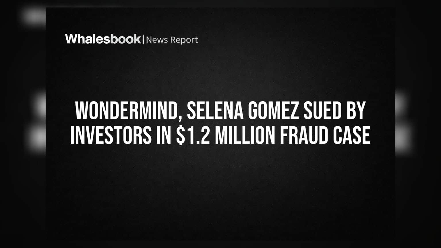 Selena Gomez અને Wondermind સામે રોકાણકારોનો કેસ: $1.2 મિલિયન છેતરપિંડીનો આરોપ