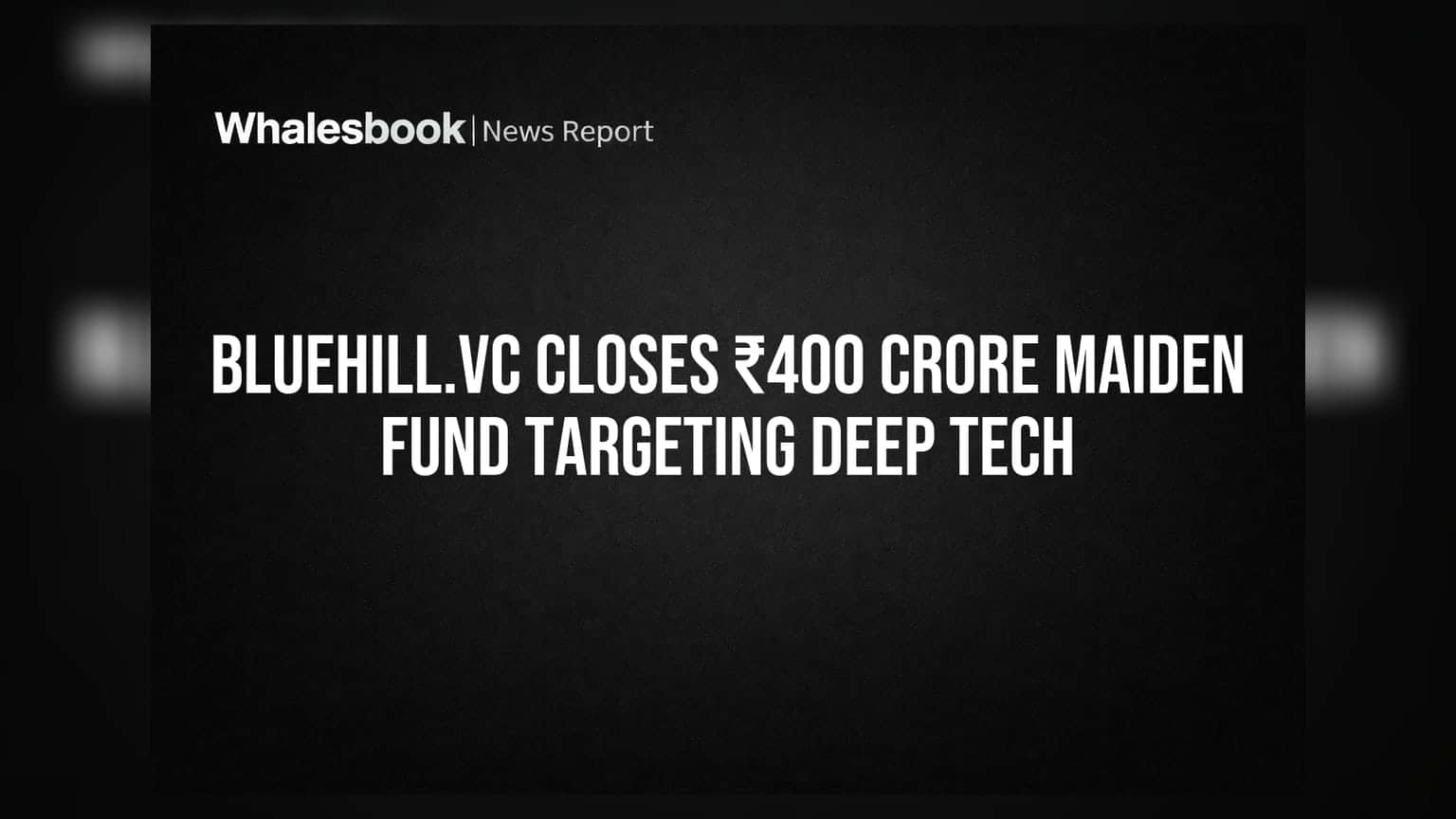 Bluehill.VC का ₹400 करोड़ का पहला फंड तैयार, डीप टेक स्टार्टअप्स को मिलेगी रफ्तार