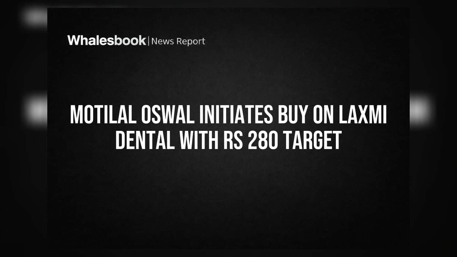 Laxmi Dental Share Price: ब्रोकरेज Motilal Oswal ने दिया Buy कॉल, ₹280 का टारगेट