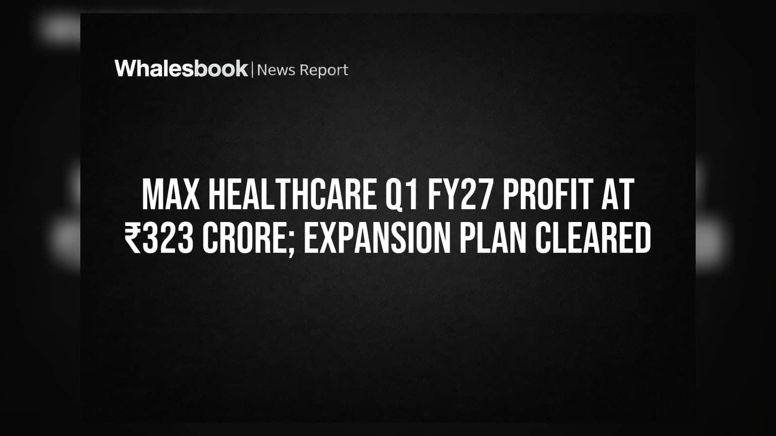 Max Healthcare: ₹323 करोड़ का मुनाफा, ₹425 करोड़ का होगा बड़ा एक्सपेंशन!