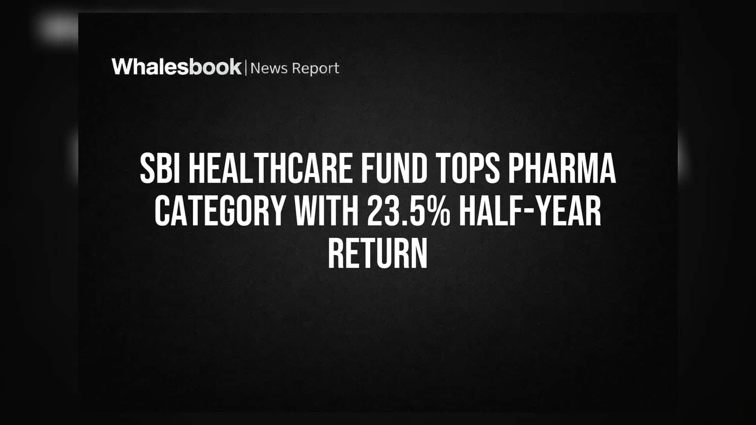 SBI Healthcare Fund Tops Pharma Category With 23.5% Half-Year Return