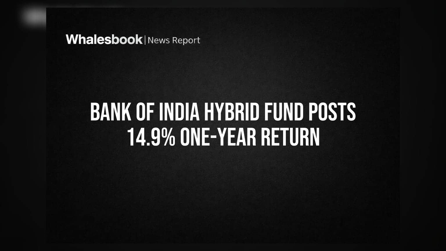 Bank of India Hybrid Fund Posts 14.9% One-Year Return