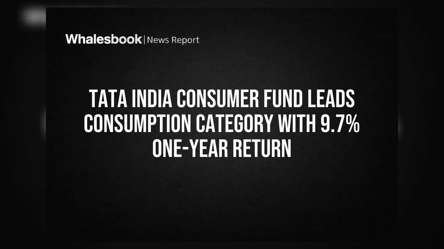 Tata India Consumer Fund का कमाल! ₹2,815 करोड़ के फंड ने दिखाया दम, 1 साल में 9.7% रिटर्न