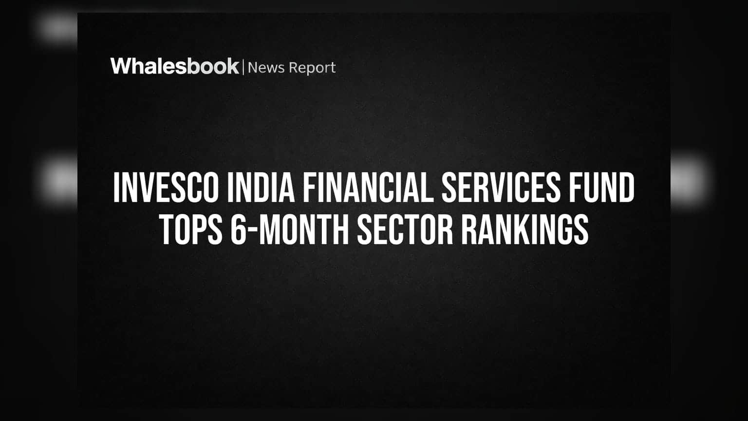 Invesco India Financial Services Fund: 6 महीने में सेक्टर में टॉप पर, जानिए क्यों -0.8% रिटर्न भी है खास
