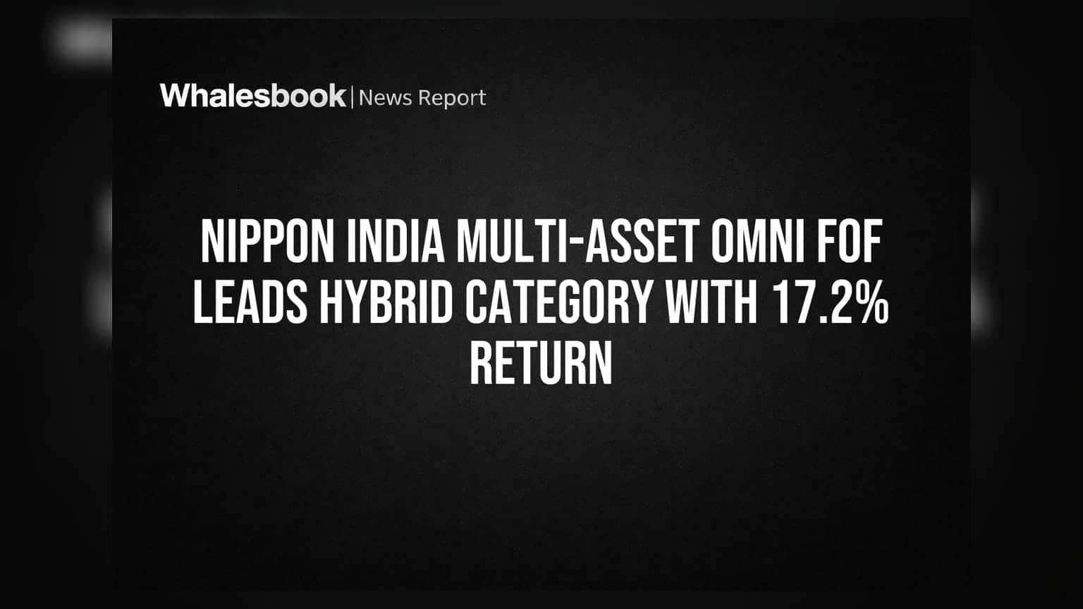 Nippon India Multi-Asset Omni FoF: हाइब्रिड फंड कैटेगरी में टॉप पर, 3 साल में दिया **17.2%** का रिटर्न