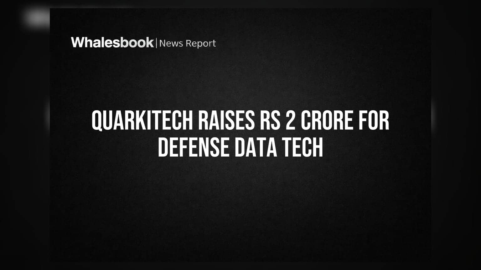 Quarkitech Raises Rs 2 Crore for Defense Data Tech