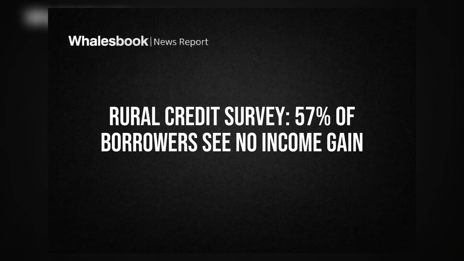 ખેડૂતો માટે ચિંતાજનક સર્વે: લોન લીધા પછી પણ 57% લોકોની આવકમાં વધારો નહીં