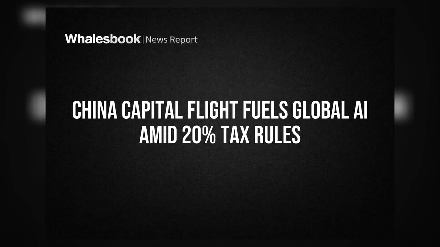 China Capital Flight Fuels Global AI Amid 20% Tax Rules