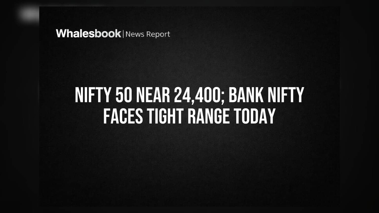 Nifty 50 Near 24,400; Bank Nifty Faces Tight Range Today
