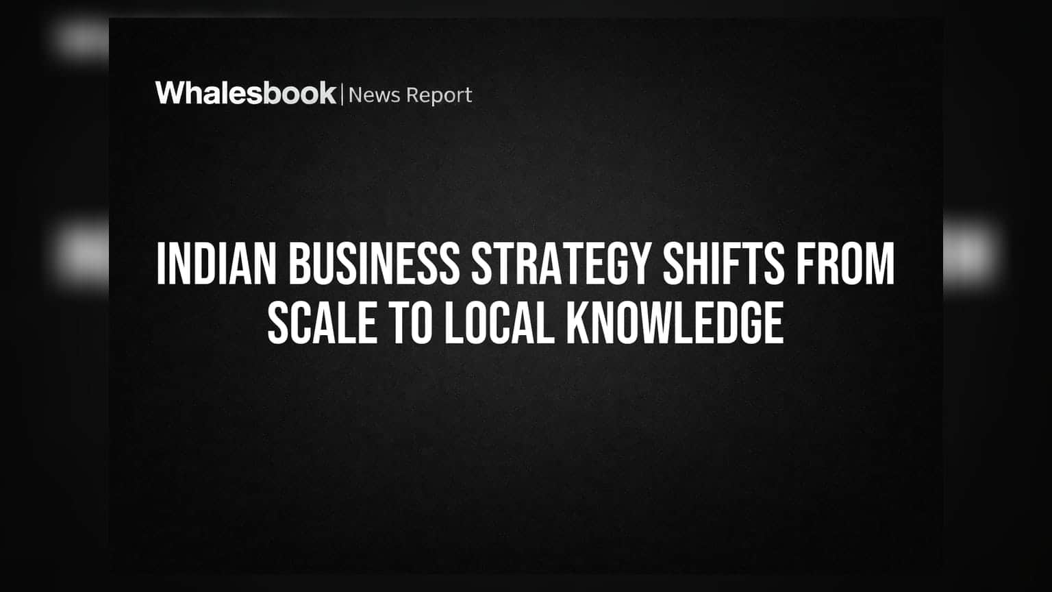 Scale से Local Knowledge की ओर भारत का बिजनेस मॉडल: निवेशकों के लिए नई रणनीति
