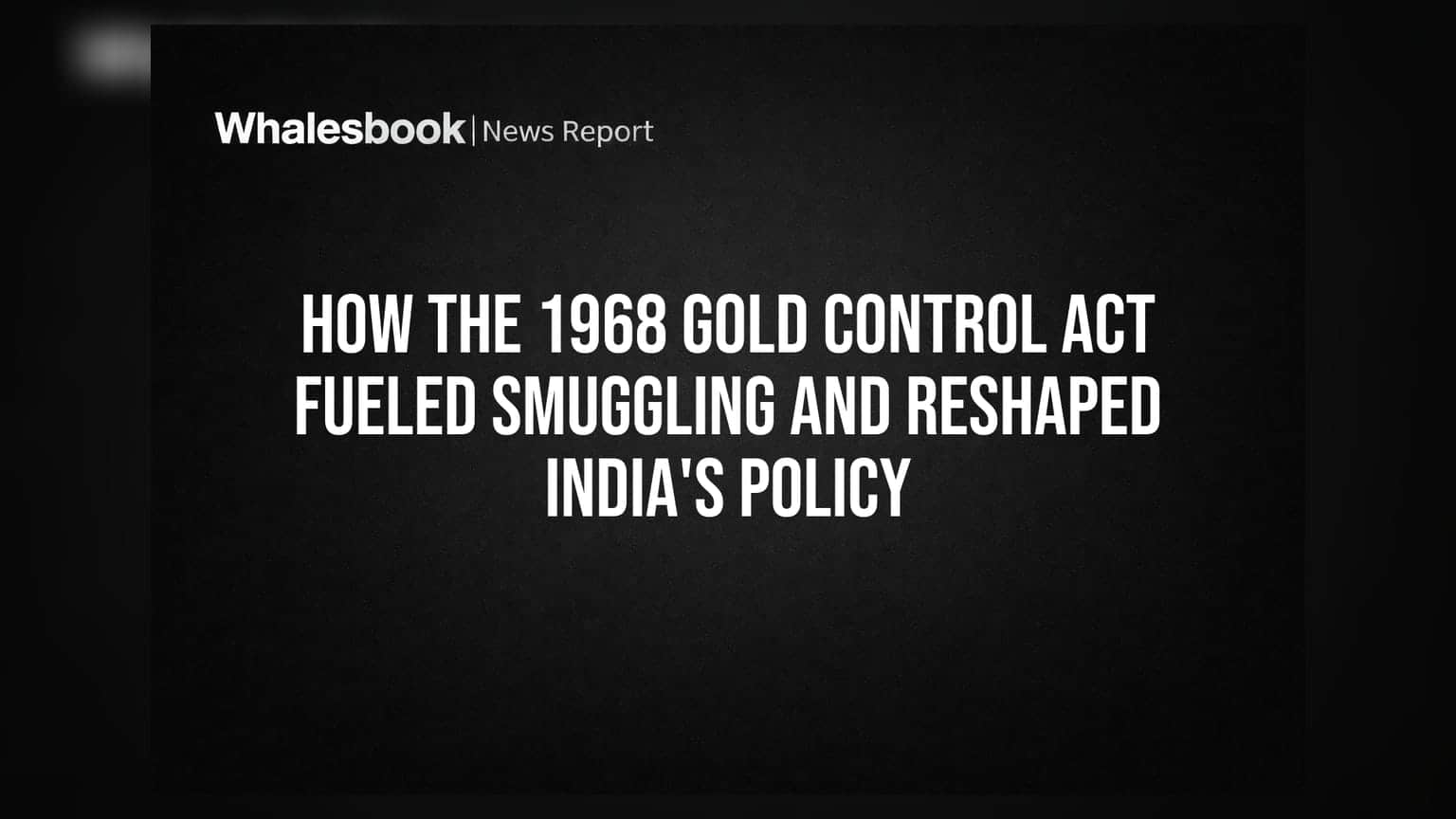 1968 सुवर्ण नियंत्रण कायदा: तस्करीला प्रोत्साहन आणि भारताच्या धोरणात मोठा बदल!