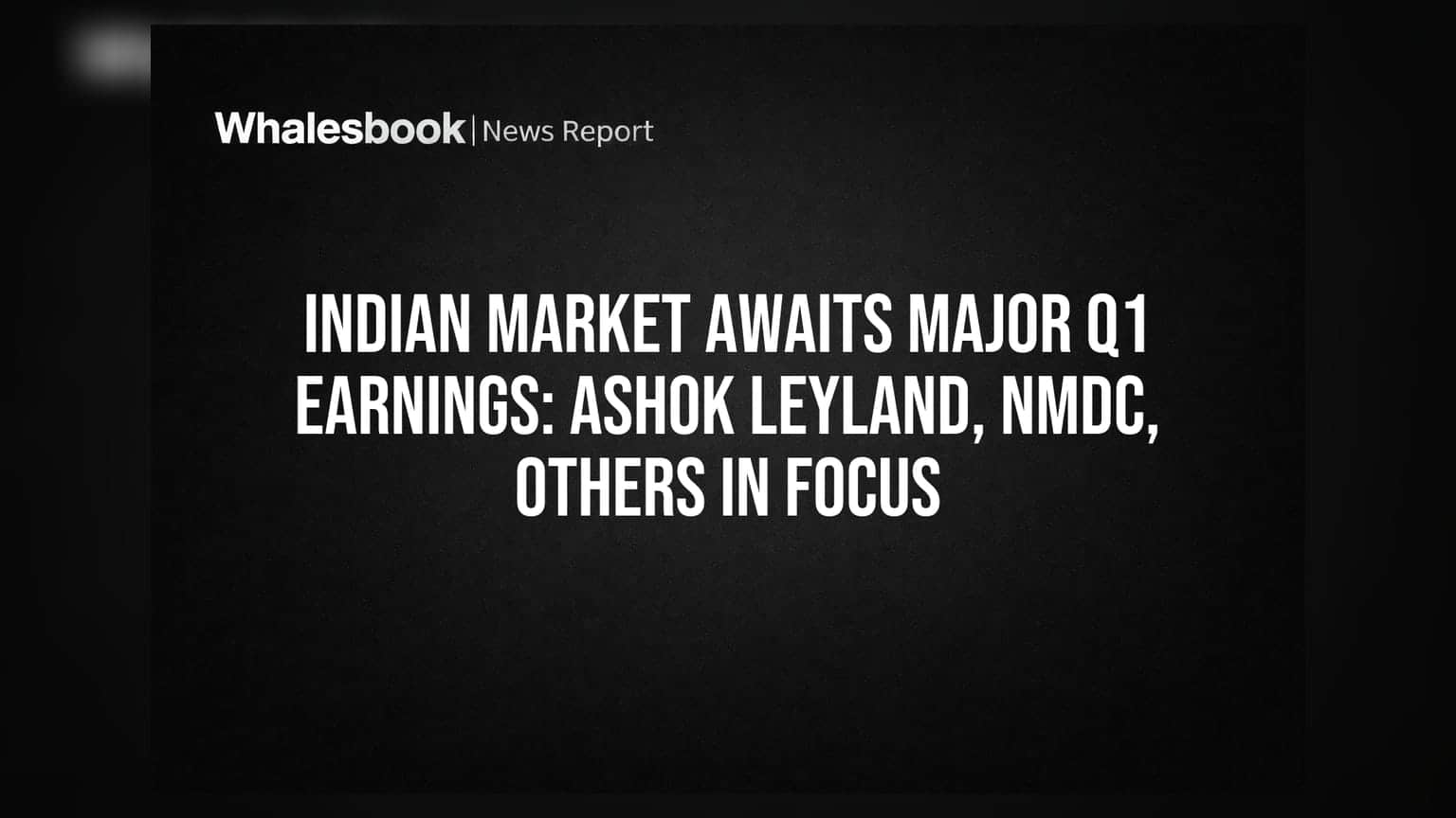 Ashok Leyland, NMDC સહિત અનેક કંપનીઓના Q1 પરિણામો આજે જાહેર: બજારની નજર રોકાણકારોની ચાલ પર