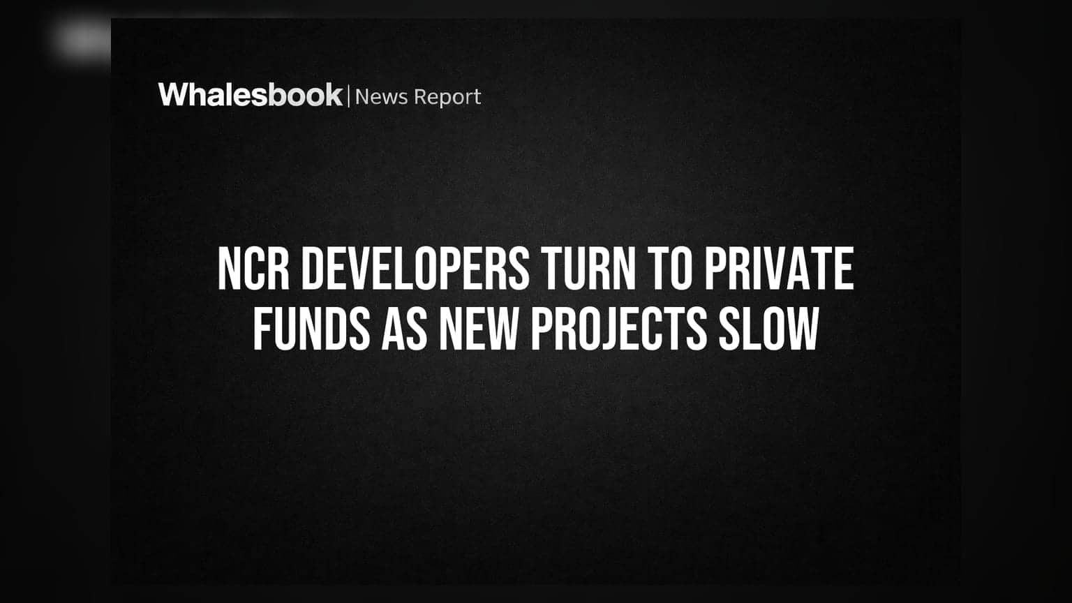 NCR Developers Turn to Private Funds as New Projects Slow