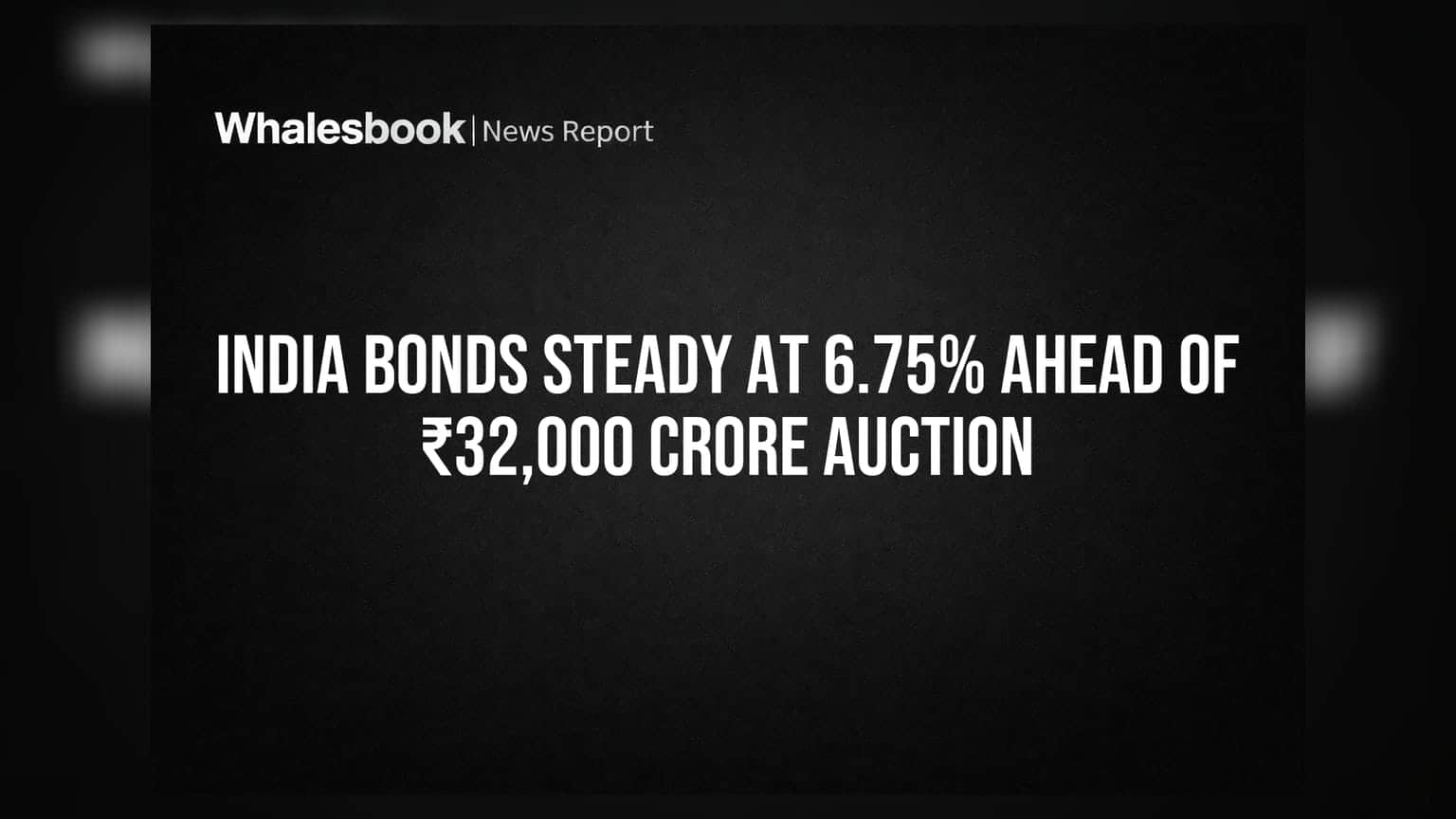 ఇండియా బాండ్స్: ₹32,000 కోట్ల ఆక్షన్ ముందు 6.75% వద్ద స్థిరత్వం