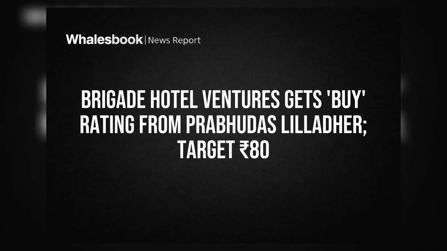 Brigade Hotel Ventures: ब्रोकरेज ने ₹80 का टारगेट दिया, क्या निवेशकों की चमकेगी किस्मत?