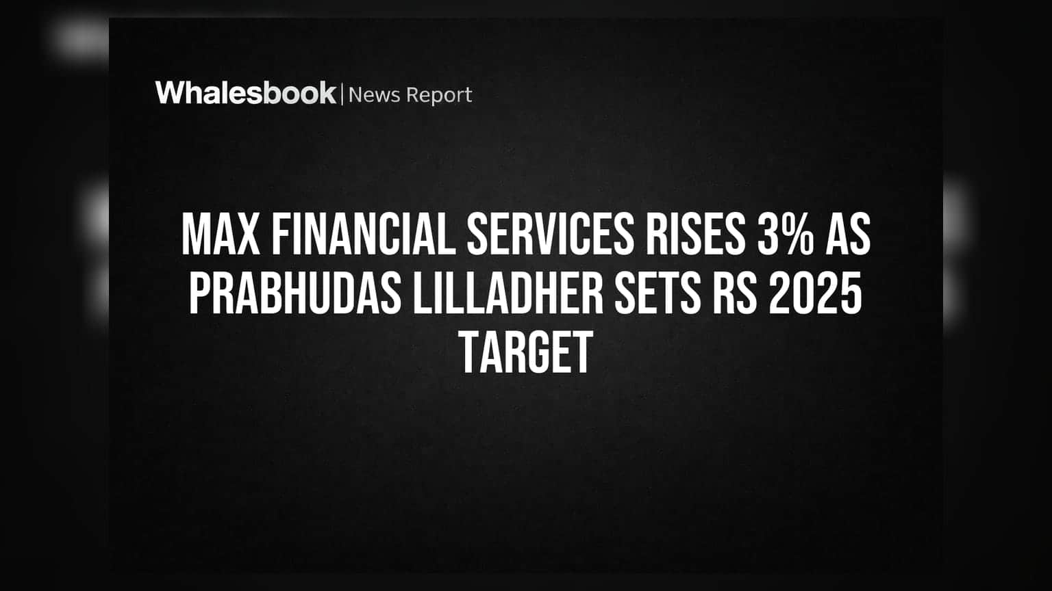 Max Financial Services: રોકાણકારોમાં ઉત્સાહ! બ્રોકરેજે આપ્યો ₹2025 નો ટાર્ગેટ, શેર **3%** ઉપર