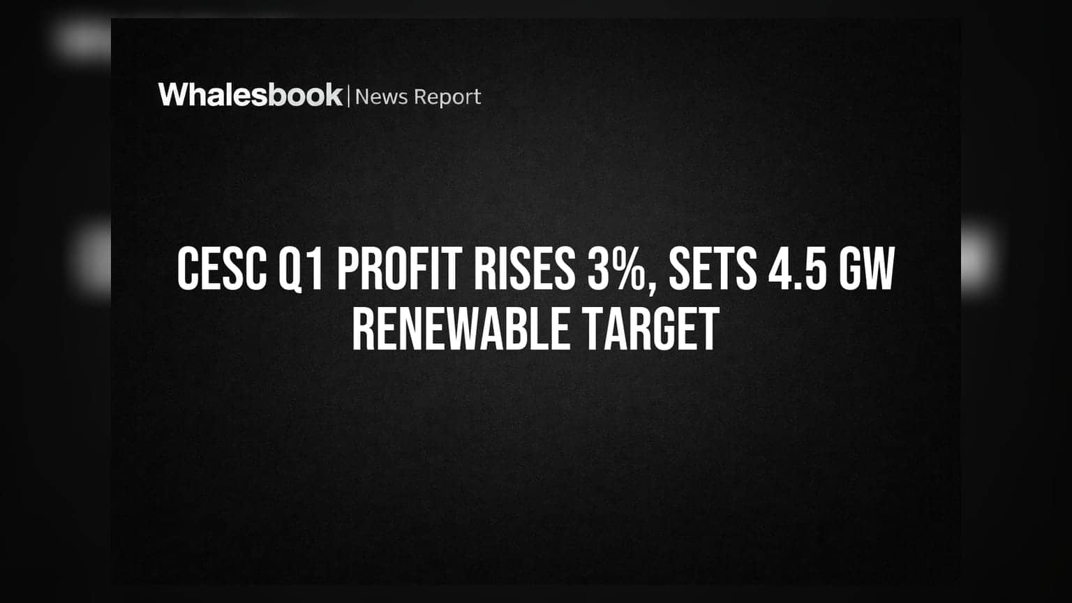 CESC Q1 Profit Rises 3%, Sets 4.5 GW Renewable Target