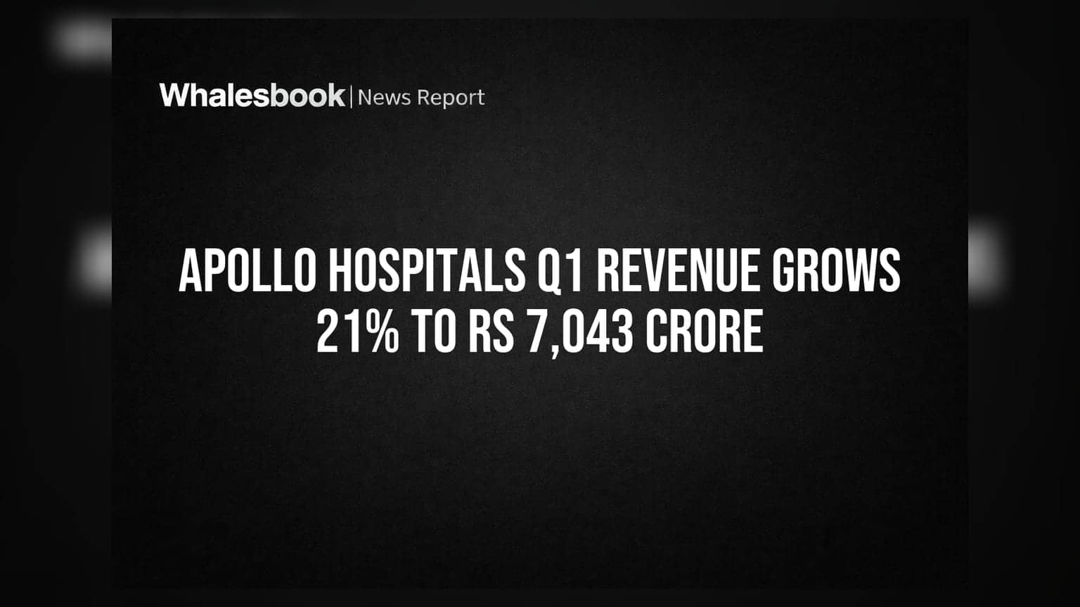 Apollo Hospitals Q1 Revenue Grows 21% to Rs 7,043 Crore