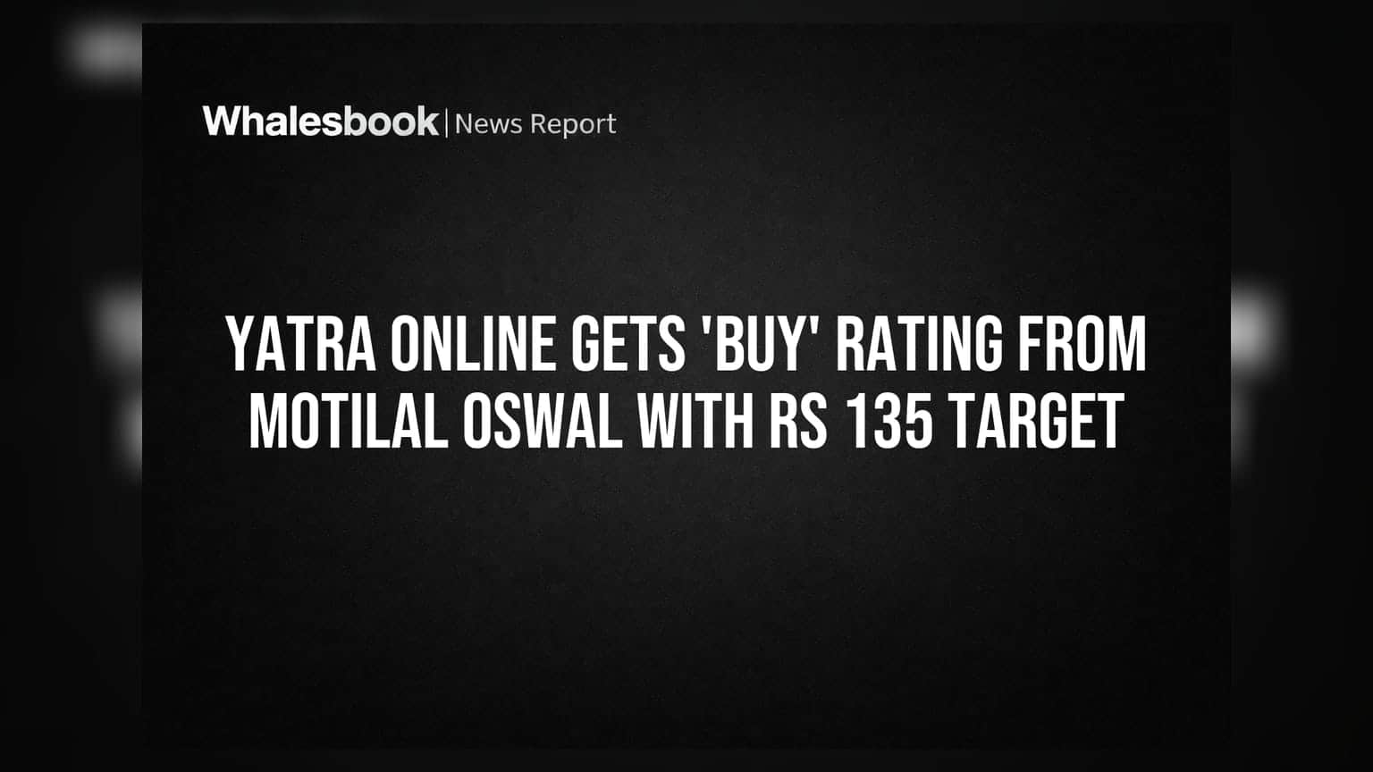 Yatra Online Share: રોકાણકારો માટે સારા સમાચાર! Motilal Oswal એ આપી 'Buy' રેટિંગ, ₹135નો ટાર્ગેટ