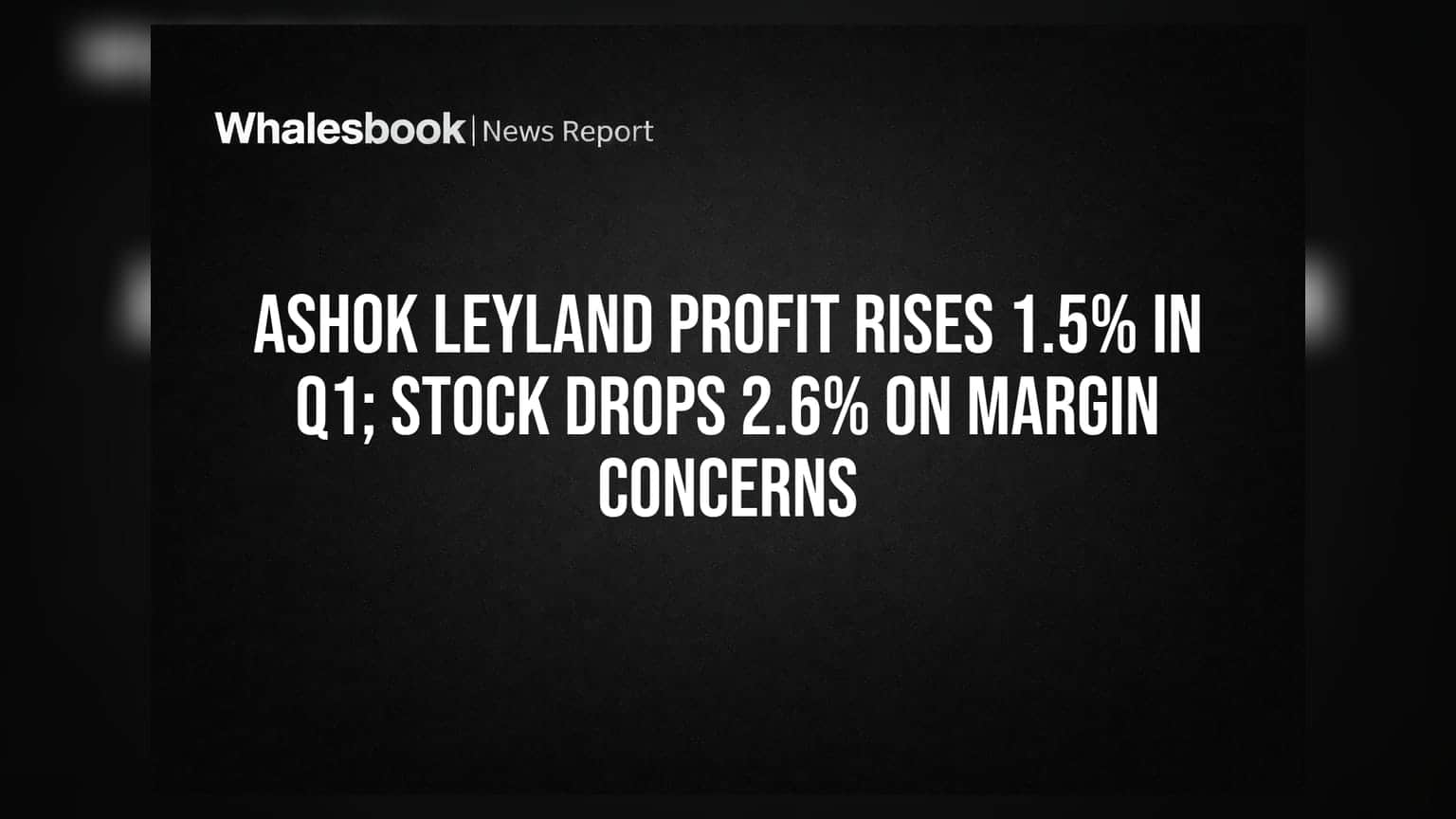 Ashok Leyland Share Price: Q1માં નફામાં 1.5%નો વધારો, પરંતુ માર્જિન ઘટતાં શેર **2.6%** ગગડ્યો