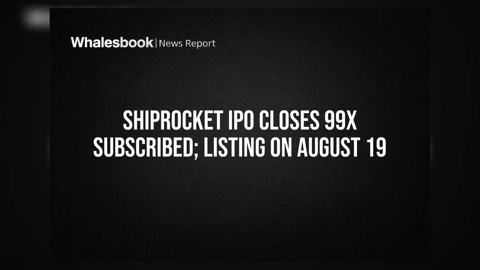 Shiprocket IPO: રોકાણકારોનો સુપરહિટ પ્રતિસાદ! 99 ગણી વધુ બોલી, 19 ઓગસ્ટે લિસ્ટિંગ